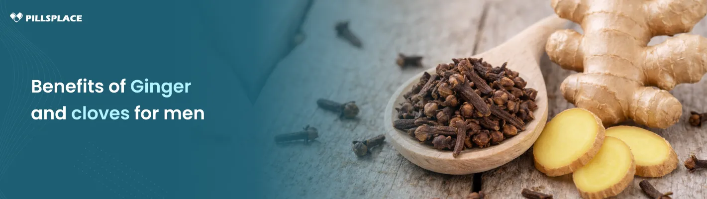 Benefits of Ginger and Cloves for Men